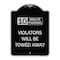 Signmission 10 Minute Parking Violators Will Towed Away Heavy-Gauge Aluminum Sign, 24" x 18", BS-1824-24641 A-DES-BS-1824-24641 - alternate 1